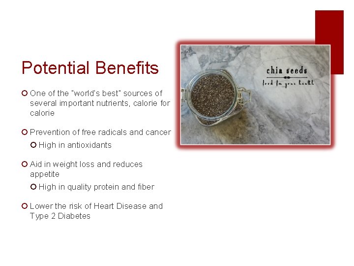 Potential Benefits ¡ One of the “world’s best” sources of several important nutrients, calorie