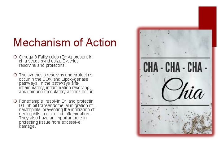 Mechanism of Action ¡ Omega 3 Fatty acids (DHA) present in chia seeds synthesize