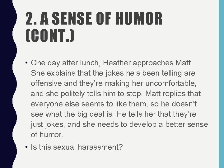 2. A SENSE OF HUMOR (CONT. ) • One day after lunch, Heather approaches