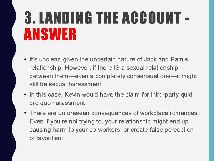 3. LANDING THE ACCOUNT ANSWER • It’s unclear, given the uncertain nature of Jack