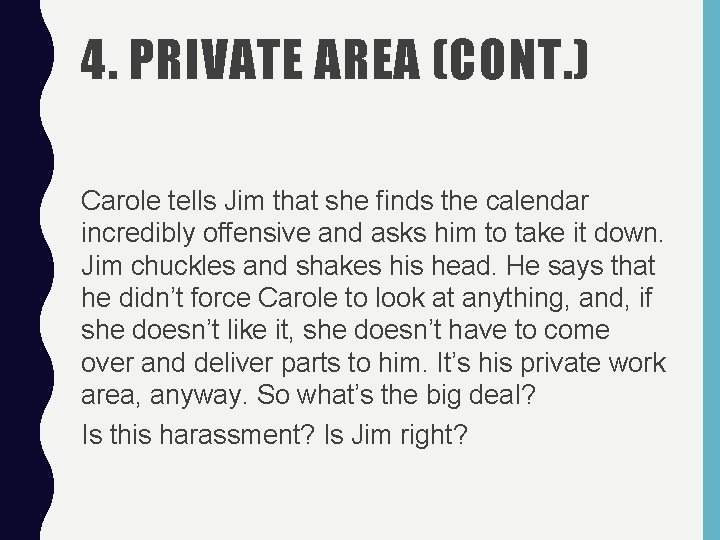 4. PRIVATE AREA (CONT. ) Carole tells Jim that she finds the calendar incredibly