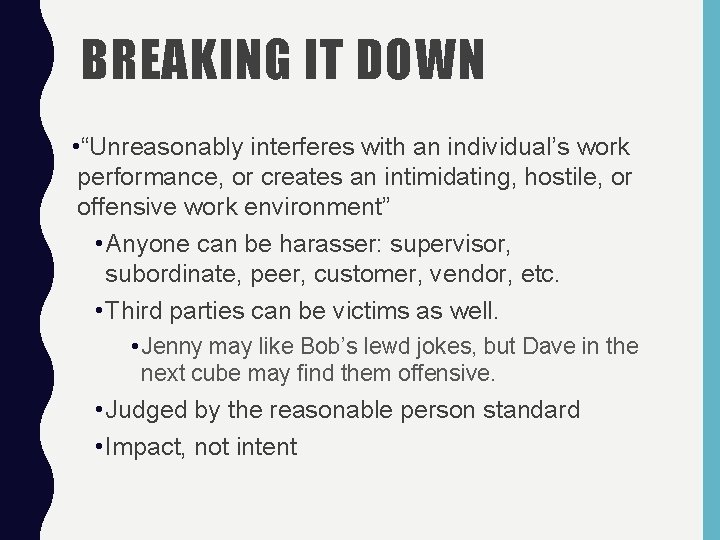 BREAKING IT DOWN • “Unreasonably interferes with an individual’s work performance, or creates an
