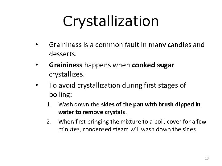 Crystallization • • • Graininess is a common fault in many candies and desserts.
