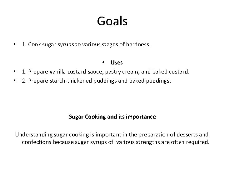 Goals • 1. Cook sugar syrups to various stages of hardness. • Uses •