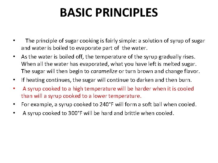 BASIC PRINCIPLES • • • The principle of sugar cooking is fairly simple: a