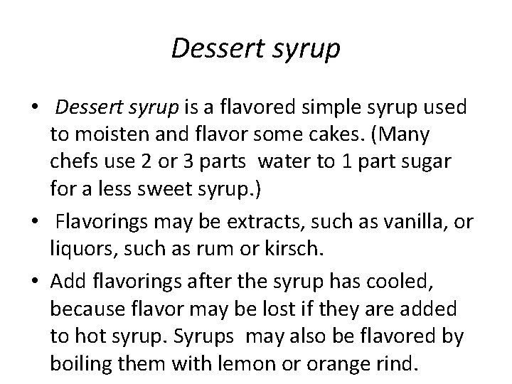 Dessert syrup • Dessert syrup is a flavored simple syrup used to moisten and