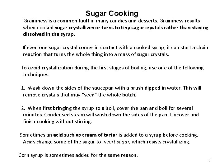 Sugar Cooking Graininess is a common fault in many candies and desserts. Graininess results
