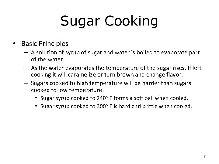 Sugar Cooking • Basic Principles – A solution of syrup of sugar and water