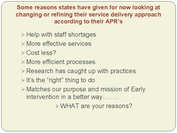 Some reasons states have given for now looking at changing or refining their service