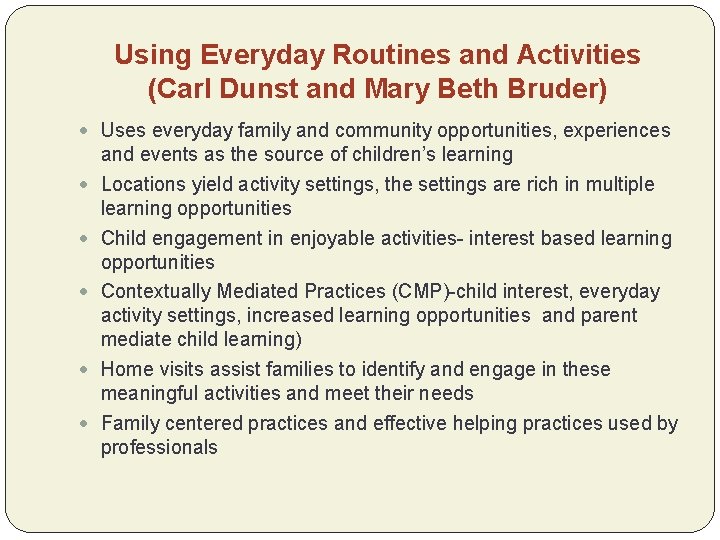 Using Everyday Routines and Activities (Carl Dunst and Mary Beth Bruder) Uses everyday family
