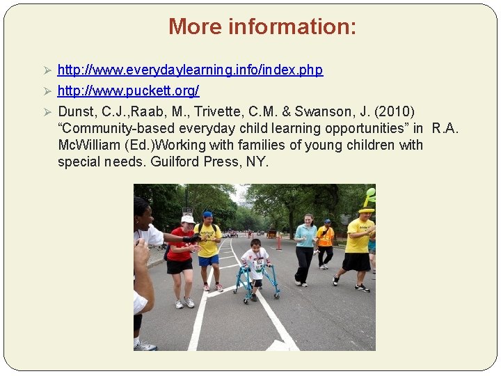 More information: Ø http: //www. everydaylearning. info/index. php Ø http: //www. puckett. org/ Ø