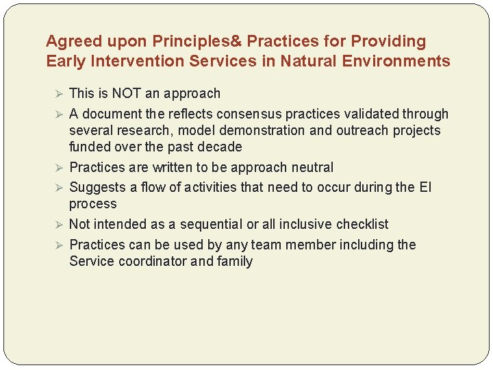 Agreed upon Principles& Practices for Providing Early Intervention Services in Natural Environments Ø This