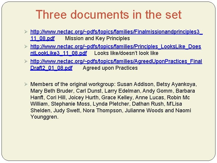 Three documents in the set Ø http: //www. nectac. org/~pdfs/topics/families/Finalmissionandprinciples 3_ 11_08. pdf Mission