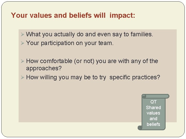 Your values and beliefs will impact: Ø What you actually do and even say