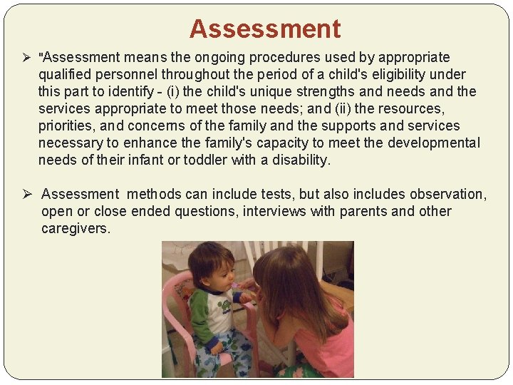 Assessment Ø "Assessment means the ongoing procedures used by appropriate qualified personnel throughout the
