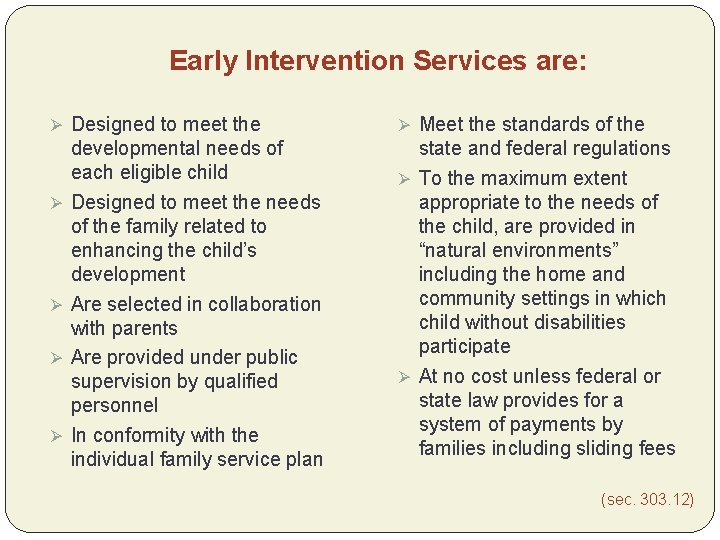 Early Intervention Services are: Ø Designed to meet the Ø Ø developmental needs of