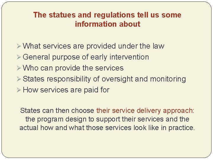 The statues and regulations tell us some information about Ø What services are provided