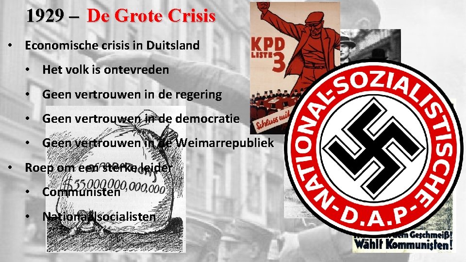 1929 – De Grote Crisis • Economische crisis in Duitsland • Het volk is