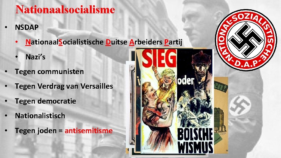 Nationaalsocialisme • NSDAP • Nationaal. Socialistische Duitse Arbeiders Partij • Nazi’s • Tegen communisten