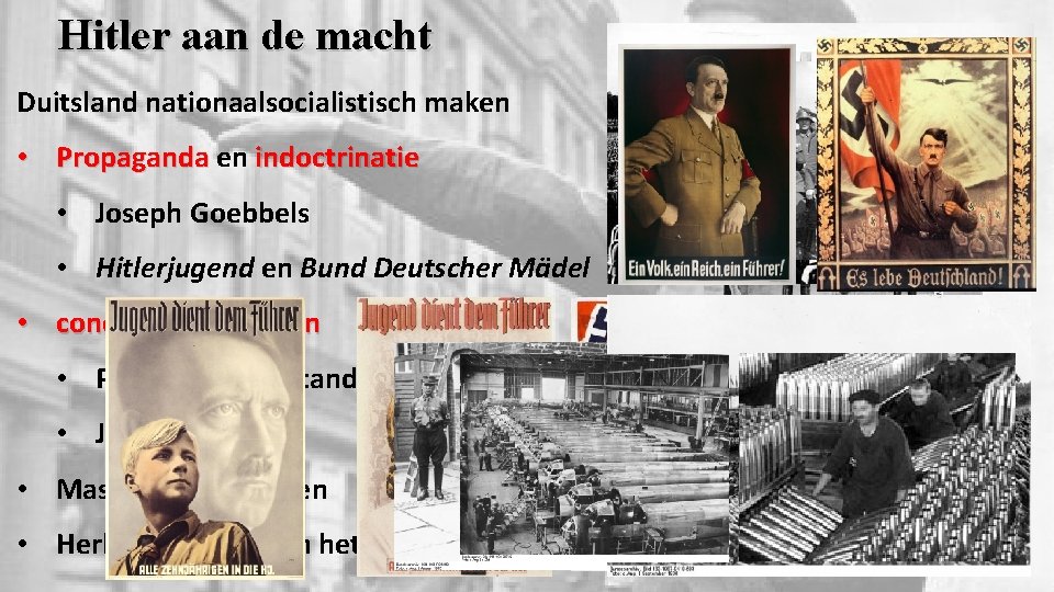 Hitler aan de macht Duitsland nationaalsocialistisch maken • Propaganda en indoctrinatie • Joseph Goebbels