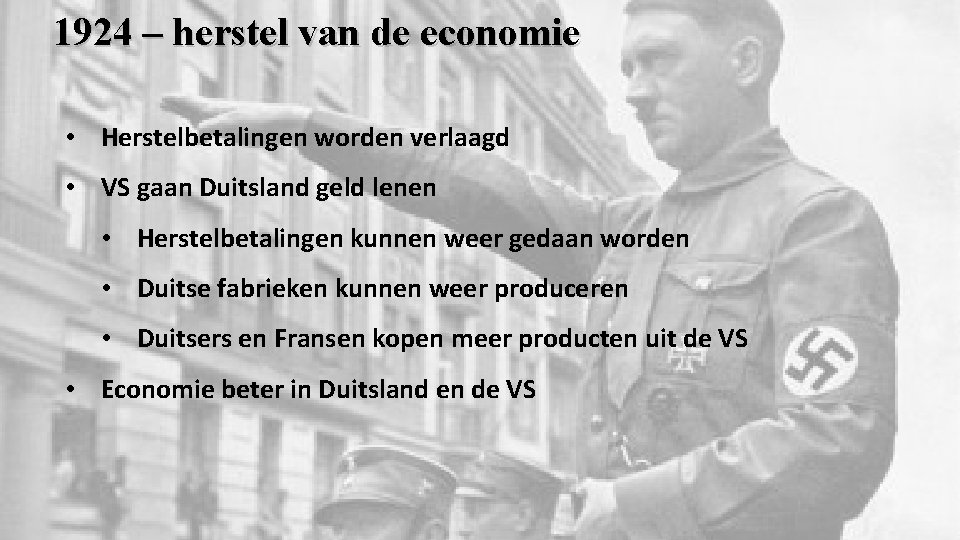 1924 – herstel van de economie • Herstelbetalingen worden verlaagd • VS gaan Duitsland