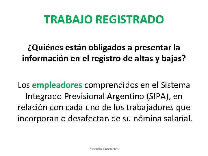 TRABAJO REGISTRADO ¿Quiénes están obligados a presentar la información en el registro de altas