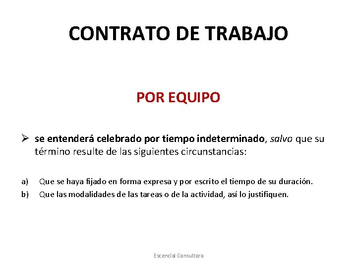 CONTRATO DE TRABAJO POR EQUIPO Ø se entenderá celebrado por tiempo indeterminado, salvo que