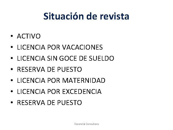 Situación de revista • • ACTIVO LICENCIA POR VACACIONES LICENCIA SIN GOCE DE SUELDO