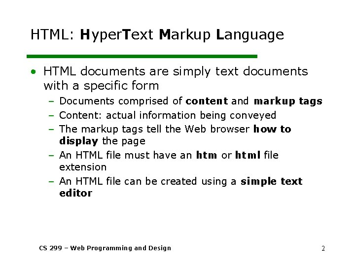 HTML: Hyper. Text Markup Language • HTML documents are simply text documents with a