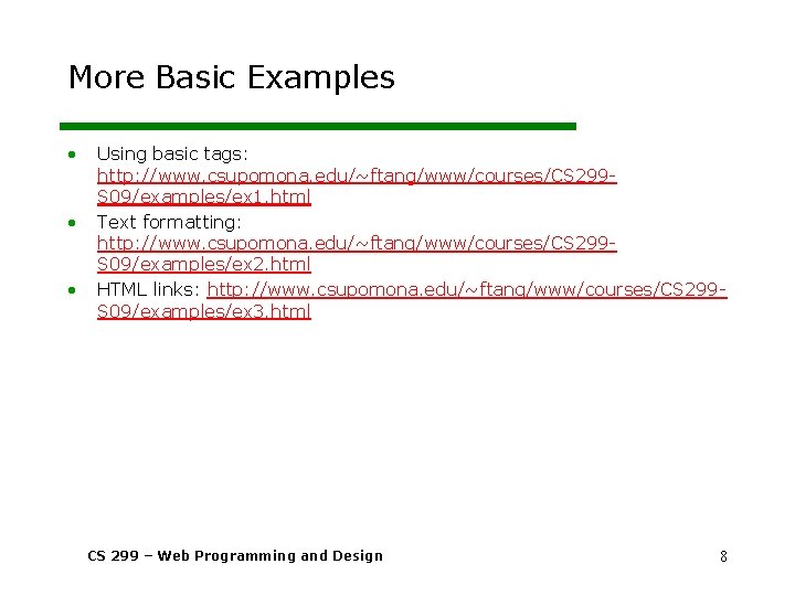 More Basic Examples • • • Using basic tags: http: //www. csupomona. edu/~ftang/www/courses/CS 299