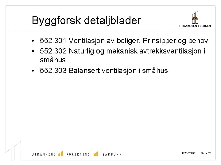 Byggforsk detaljblader • 552. 301 Ventilasjon av boliger. Prinsipper og behov • 552. 302