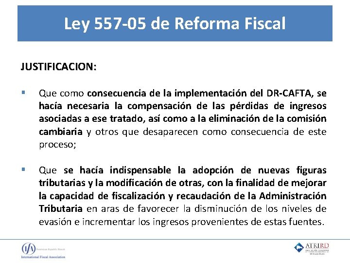 Ley 557 -05 de Reforma Fiscal JUSTIFICACION: § Que como consecuencia de la implementación