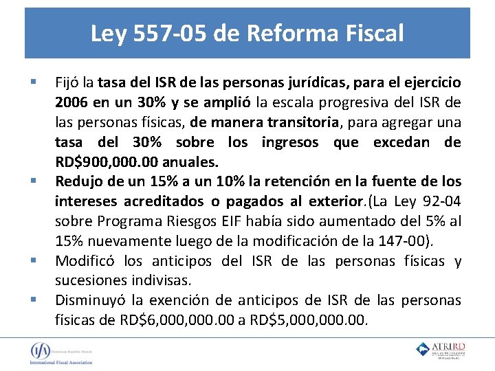 Ley 557 -05 de Reforma Fiscal § § Fijó la tasa del ISR de