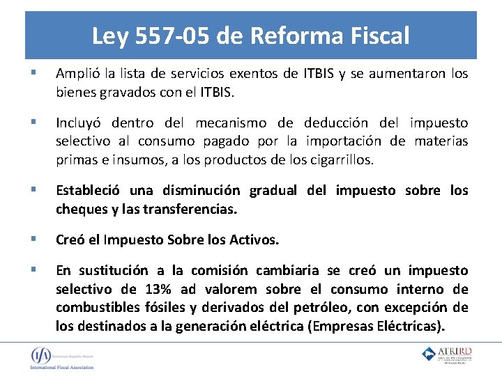 Ley 557 -05 de Reforma Fiscal § Amplió la lista de servicios exentos de