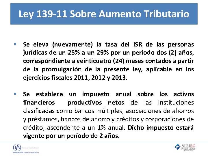 Ley 139 -11 Sobre Aumento Tributario § Se eleva (nuevamente) la tasa del ISR