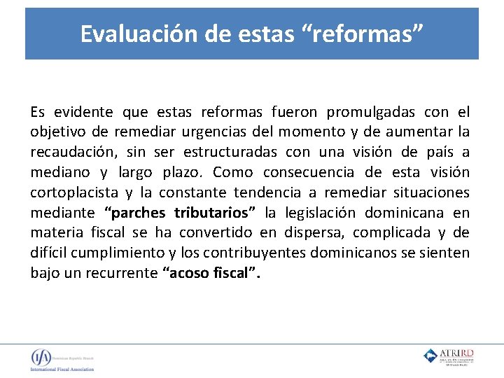 Evaluación de estas “reformas” Es evidente que estas reformas fueron promulgadas con el objetivo