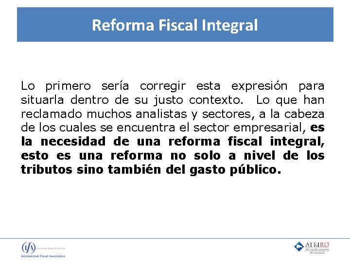 Reforma Fiscal Integral Lo primero sería corregir esta expresión para situarla dentro de su