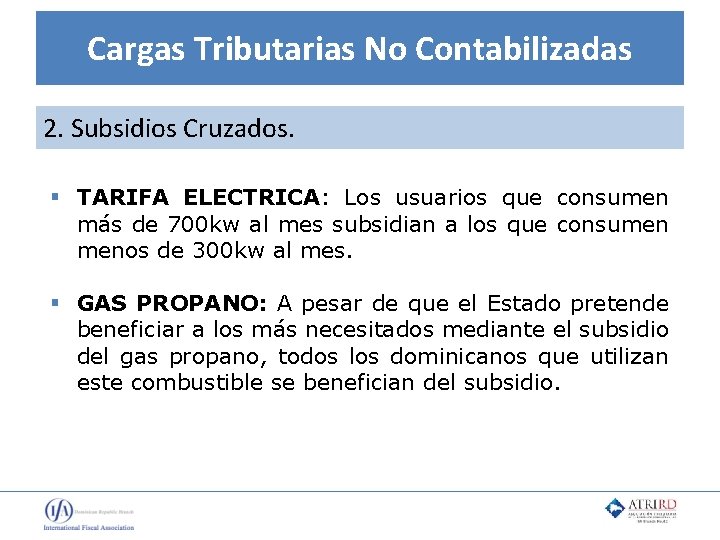 Cargas Tributarias No Contabilizadas 2. Subsidios Cruzados. § TARIFA ELECTRICA: Los usuarios que consumen