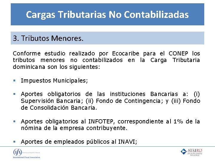 Cargas Tributarias No Contabilizadas 3. Tributos Menores. Conforme estudio realizado por Ecocaribe para el