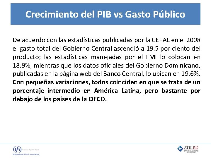 Crecimiento del PIB vs Gasto Público De acuerdo con las estadísticas publicadas por la