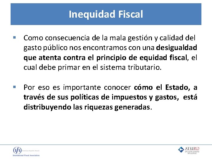 Inequidad Fiscal § Como consecuencia de la mala gestión y calidad del gasto público