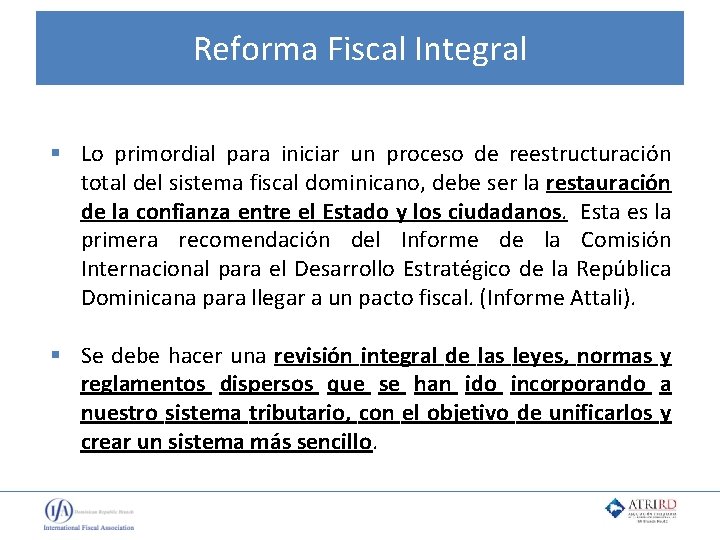 Reforma Fiscal Integral § Lo primordial para iniciar un proceso de reestructuración total del