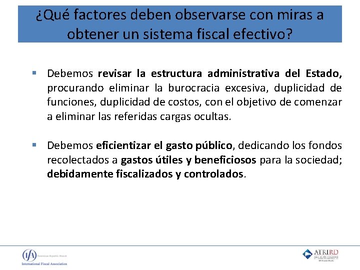 ¿Qué factores deben observarse con miras a obtener un sistema fiscal efectivo? § Debemos