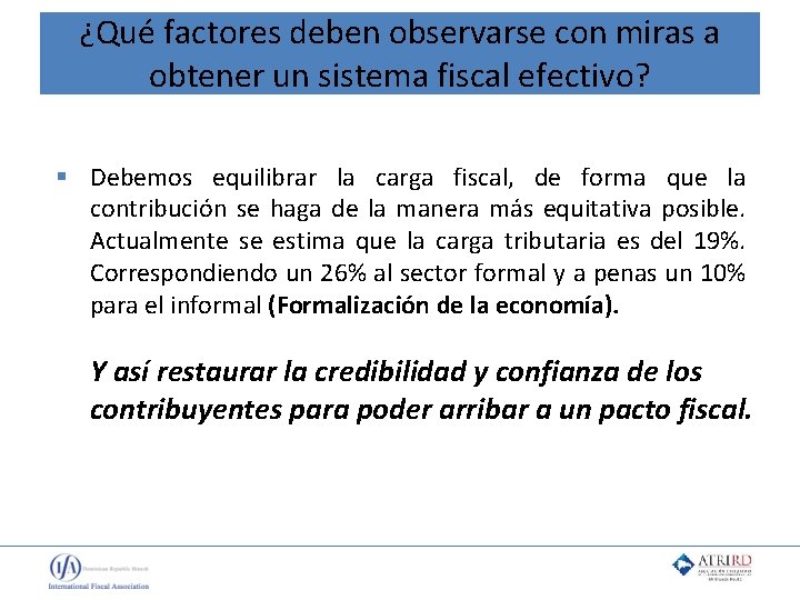 ¿Qué factores deben observarse con miras a obtener un sistema fiscal efectivo? § Debemos