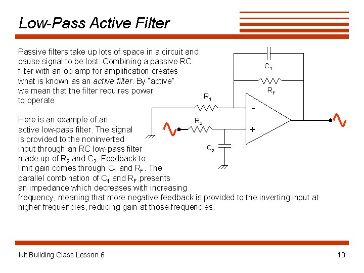 Low-Pass Active Filter Passive filters take up lots of space in a circuit and