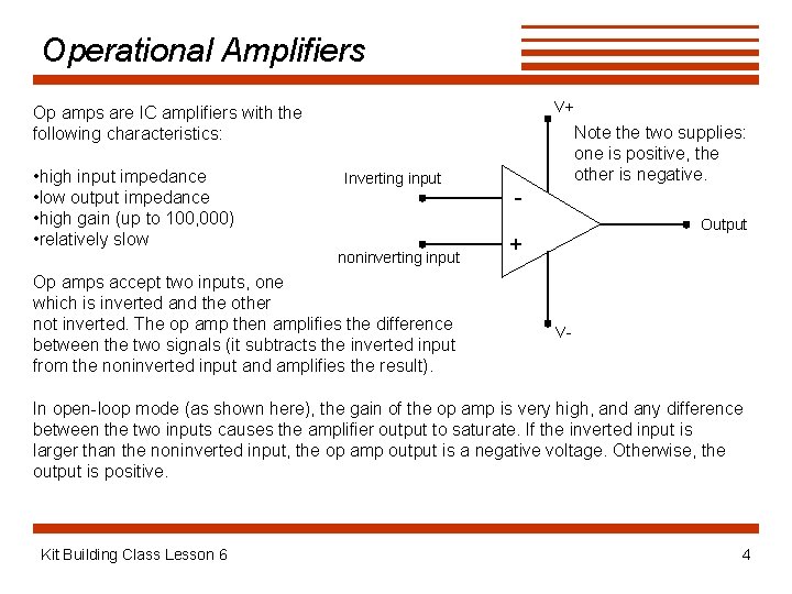 Operational Amplifiers V+ Op amps are IC amplifiers with the following characteristics: • high