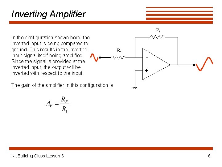 Inverting Amplifier RF In the configuration shown here, the inverted input is being compared