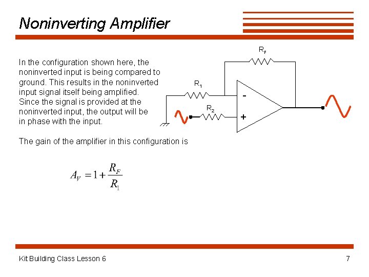 Noninverting Amplifier RF In the configuration shown here, the noninverted input is being compared