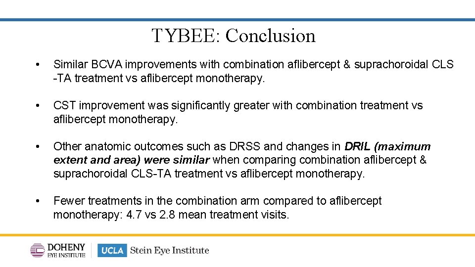 TYBEE: Conclusion • Similar BCVA improvements with combination aflibercept & suprachoroidal CLS -TA treatment