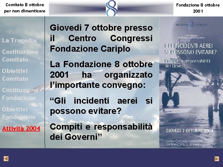 Comitato 8 ottobre per non dimenticare La Tragedia Costituzione Comitato Obiettivi Comitato Costituzione Fondazione